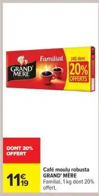 Carrefour Café Moulu Robusta GRAND’ MÈRE offre