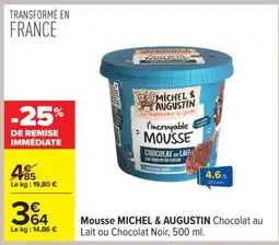 Carrefour Mousse MICHEL & AUGUSTIN Chocolat au Lait ou Chocolat Noir, 500 ml offre