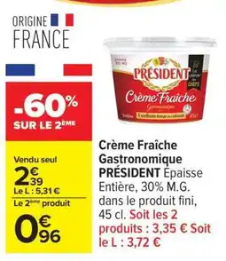 Carrefour CRÈME FRAÎCHE GASTRONOMIQUE PRESIDENT offre