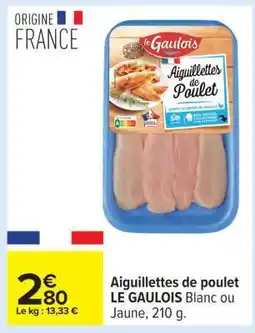 Carrefour Aiguillettes De Poulet Le Gaulois offre