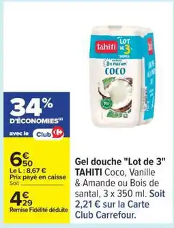 Carrefour Gel douche Lot de 3 TAHITI Coco, Vanille & Amande ou Bois de santal offre
