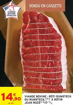 Intermarché Jean rozé viande bovine : rôti rumsteck ou rumsteck à rôtir offre