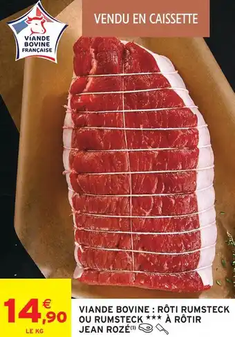 Intermarché Jean rozé viande bovine : rôti rumsteck ou rumsteck à rôtir offre