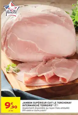 Intermarché Intermarché terroirs jambon supérieur cuit le torchonay offre
