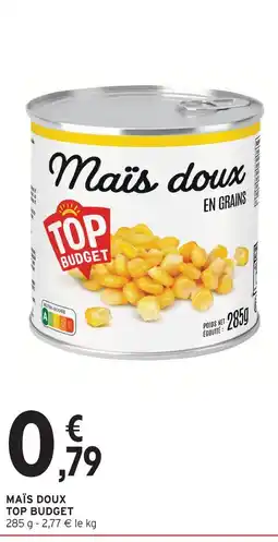 Intermarché Top budget maïs doux en grains offre
