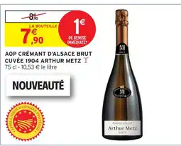 Intermarché Arthur metz aop crémant d'alsace brut cuvée 1904 offre