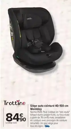 Carrefour Drive Trottine - siege auto ceinture 40-150 cm offre
