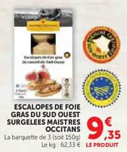 Super U Escalopes de foie gras du sud ouest surgelees maistres occitans offre