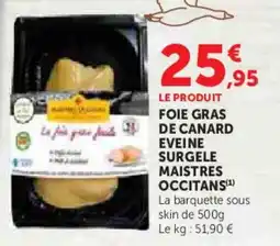 Hyper U Foie gras de canard eveine surgele maistres occitans offre
