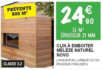Chretien Matériaux Clin à emboiter mélèze naturel novo offre