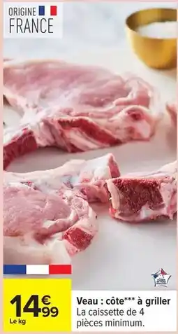 Carrefour Drive Veau : côte à griller offre