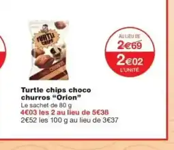 Monop' ORION Turtle chips choco churros offre