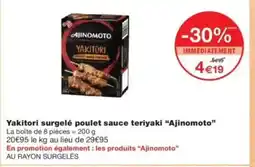 Monop' AJINOMOTO Yakitori surgelé poulet sauce teriyaki offre