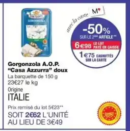 Monop' CASA AZZURRA Gorgonzola A.O.P doux offre
