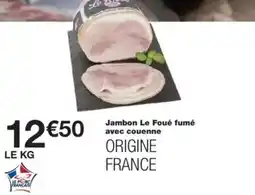 Monop' Jambon Le Foué fumé avec couenne offre