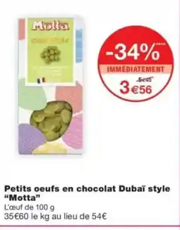 Monop' MOTTA Petits oeufs en chocolat Dubaï style offre