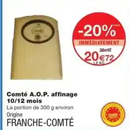 Monop' Comté A.O.P. affinage 10/12 mois offre