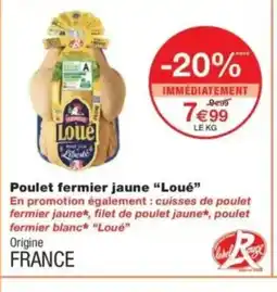 Monop' LOUÉ Poulet fermier jaune offre