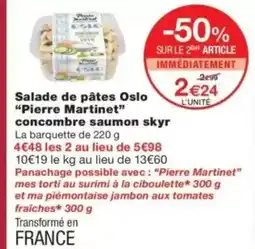 Monop' PIERRE MARTINET Salade de pâtes Oslo concombre saumon skyr offre