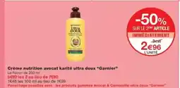 Monop' GARNIER Crème nutrition avocat karité ultra doux offre