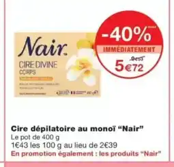 Monop' NAIR Cire dépilatoire au monoï offre