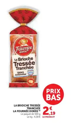 Super U LA FOURNÉE DORÉE La brioche tressée tranchée offre