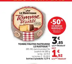 Super U LE RUSTIQUE Tomme fruitee pasteurise offre