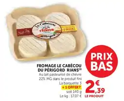 Super U RIANS Fromage le cabécou du périgord offre