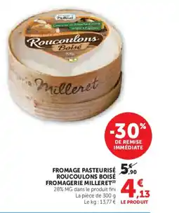 Super U FROMAGERIE MILLERET Fromage pasteurisé roucoulons boisé offre
