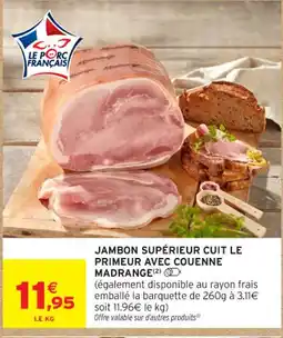 Intermarché Contact MADRANGE Jambon supérieur cuit le primeur avec couenne offre