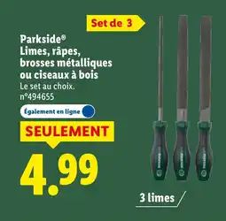 Lidl PARKSIDE Limes, râpes, brosses métalliques ou ciseaux à bois offre