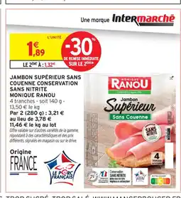 Intermarché Contact MONIQUE RANOU Jambon supérieur sans couenne conservation sans nitrite offre