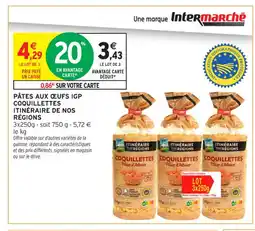 Intermarché Contact ITINÉRAIRE DE NOS RÉGIONS Pâtes aux œufs igp coquillettes offre