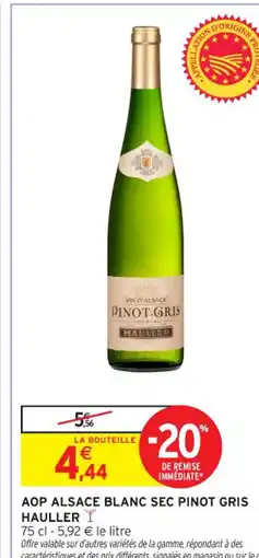 Intermarché Contact HAULLER Aop alsace blanc sec pinot gris offre