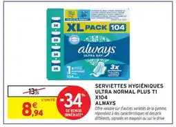 Intermarché Contact ALWAYS Serviettes hygiéniques ultra normal plus t1 x104 offre