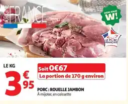 Auchan Porc: rouelle jambon offre