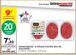 Intermarché Hyper JEAN ROZÉ Viande bovine : 6 steaks hachés 20% mg offre