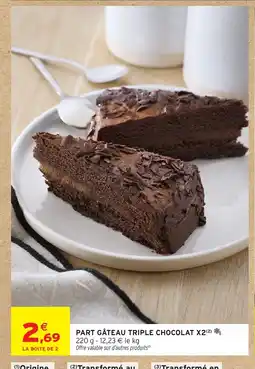 Intermarché Hyper Part gâteau triple chocolat x2 offre
