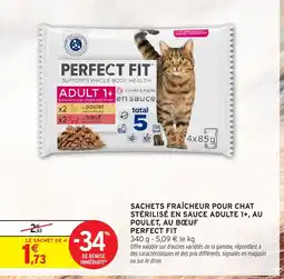 Intermarché Hyper PERFECT FIT Sachets fraîcheur pour chat stérilisé en sauce adulte 1+, au poulet, au bœuf offre