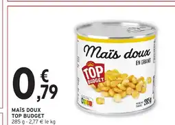 Intermarché Hyper TOP BUDGET Maïs doux offre