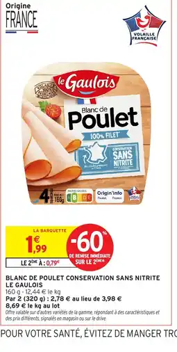Intermarché Hyper LE GAULOIS Blanc de poulet conservation sans nitrite offre