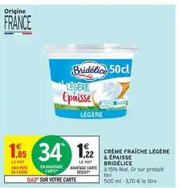 Intermarché Hyper BRIDÉLICE Crème fraîche légère & épaisse offre