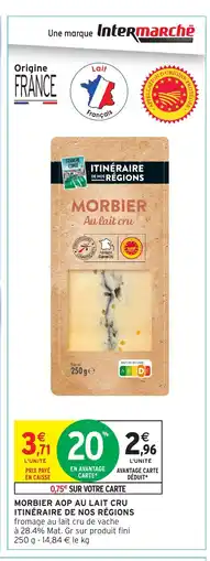 Intermarché Hyper ITINÉRAIRE DE NOS RÉGIONS Morbier aop au lait cru offre