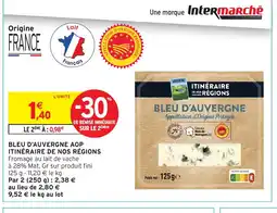 Intermarché Hyper ITINÉRAIRE DE NOS RÉGIONS Bleu d'auvergne aop offre