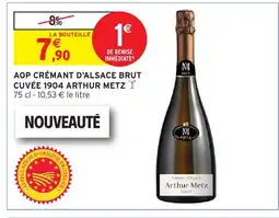 Intermarché Hyper ARTHUR METZ 1904 Aop crémant d'alsace brut cuvée offre
