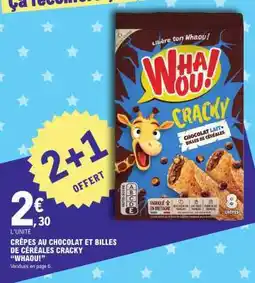 E.Leclerc CRÊPES AU CHOCOLAT ET BILLES DE CÉRÉALES CRACKY WHAOU! offre