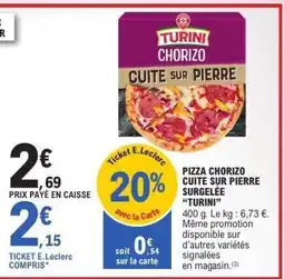 E.Leclerc Pizza Chorizo Cuite sur Pierre Surgelée 'Turini' offre