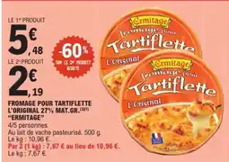 E.Leclerc FROMAGE POUR TARTIFLETTE L'ORIGINAL 27% MAT.GR. ERMITAGE offre