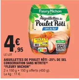 E.Leclerc AIGUILLETTES DE POULET RÔTI -25% DE SEL CONSERVATION SANS NITRITE “FLEURY MICHON” offre