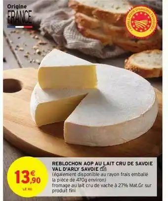 Intermarché Reblochon Aop Au Lait Cru De Savoie Val D'arly Savoie offre